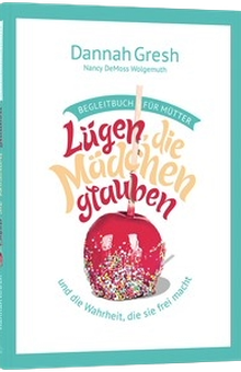Lügen, die Mädchen glauben – Begleitbuch für Mütter