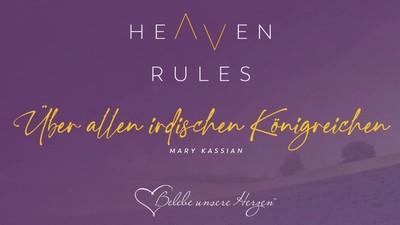 HEAVEN RULES über allen irdischen Königreichen